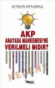 AKP Anayasa Mahkemesine Verilmeli midir