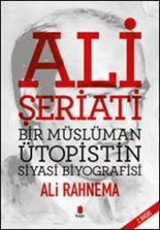 Ali Şeriatı - Bir Müslüman Ütopistin Siyasi Biyografisi