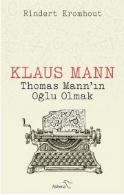 Klaus Mann - Thomas Mann’ın Oğlu Olmak