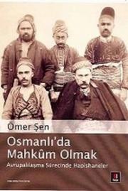 Osmanli'da Mahkum OlmakÖmer Sen